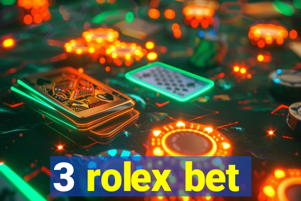 3 rolex bet